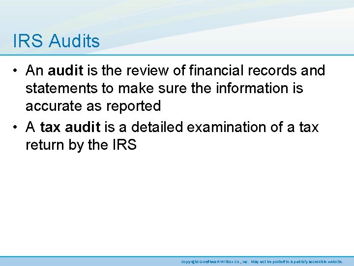 IRS Audits • An audit is the review of financial records and statements to