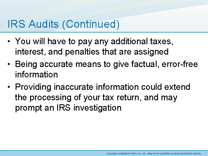 IRS Audits (Continued) • You will have to pay any additional taxes, interest, and