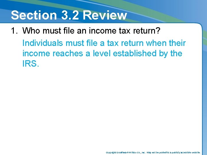 Section 3. 2 Review 1. Who must file an income tax return? Individuals must