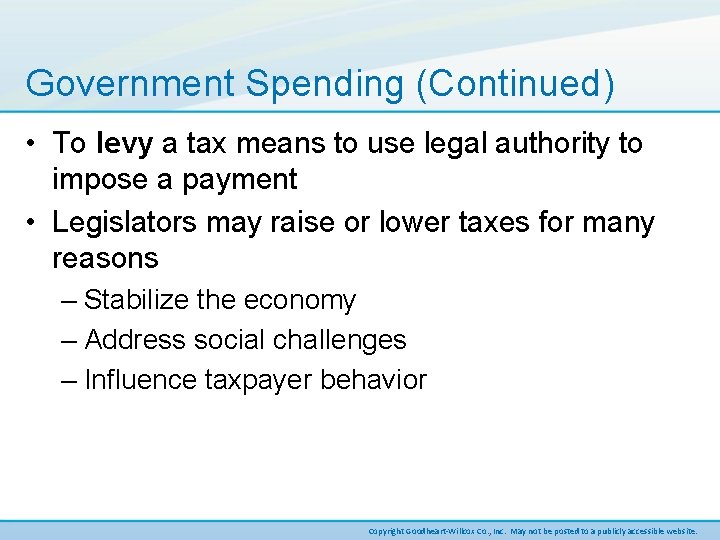 Government Spending (Continued) • To levy a tax means to use legal authority to
