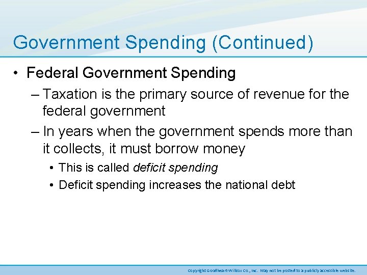 Government Spending (Continued) • Federal Government Spending – Taxation is the primary source of