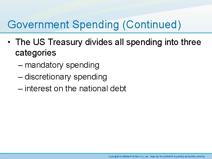Government Spending (Continued) • The US Treasury divides all spending into three categories –