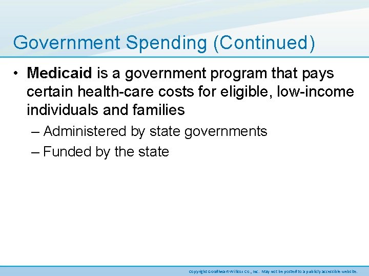 Government Spending (Continued) • Medicaid is a government program that pays certain health-care costs