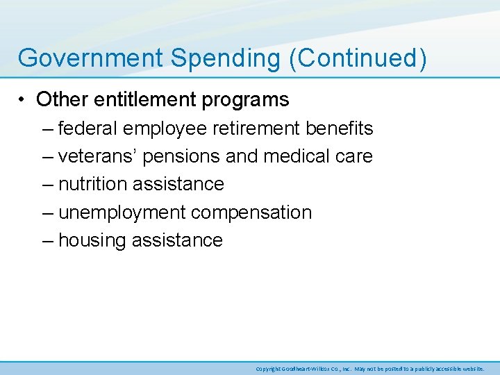 Government Spending (Continued) • Other entitlement programs – federal employee retirement benefits – veterans’