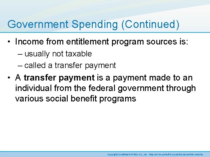 Government Spending (Continued) • Income from entitlement program sources is: – usually not taxable