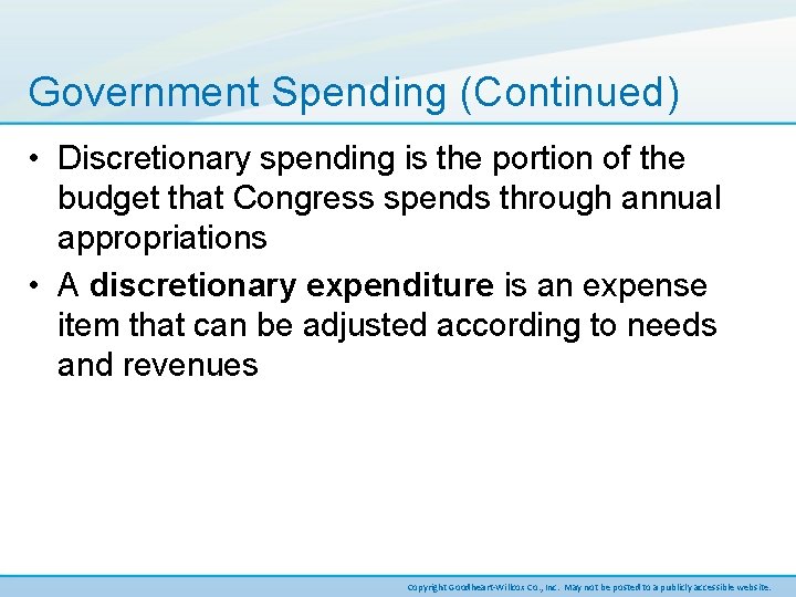 Government Spending (Continued) • Discretionary spending is the portion of the budget that Congress
