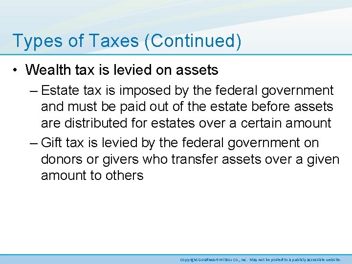 Types of Taxes (Continued) • Wealth tax is levied on assets – Estate tax