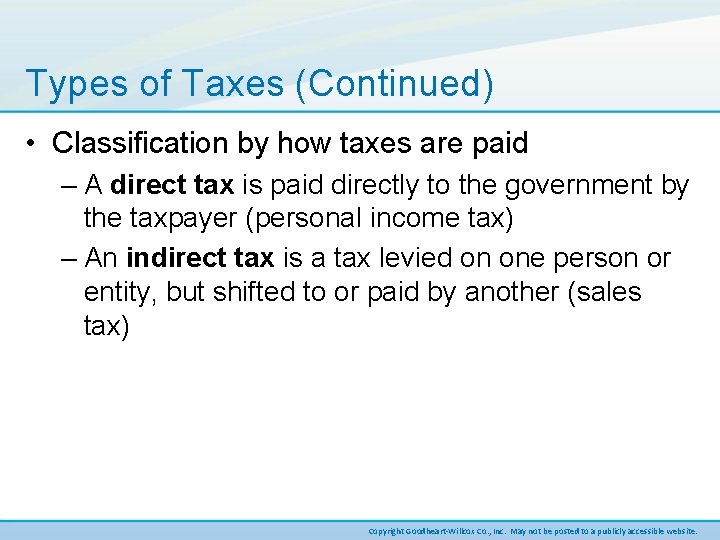 Types of Taxes (Continued) • Classification by how taxes are paid – A direct