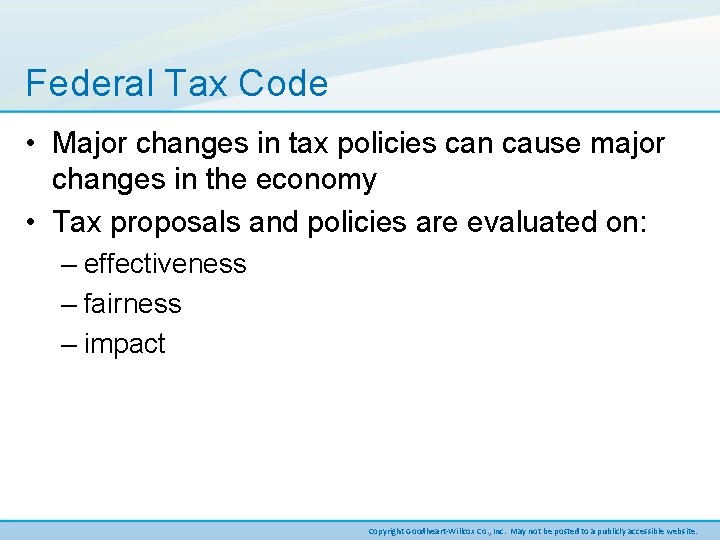 Federal Tax Code • Major changes in tax policies can cause major changes in