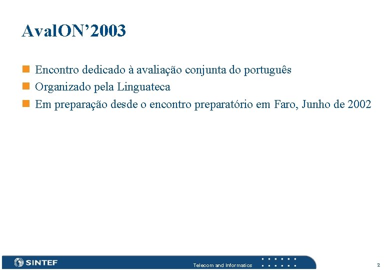 Aval. ON’ 2003 n Encontro dedicado à avaliação conjunta do português n Organizado pela