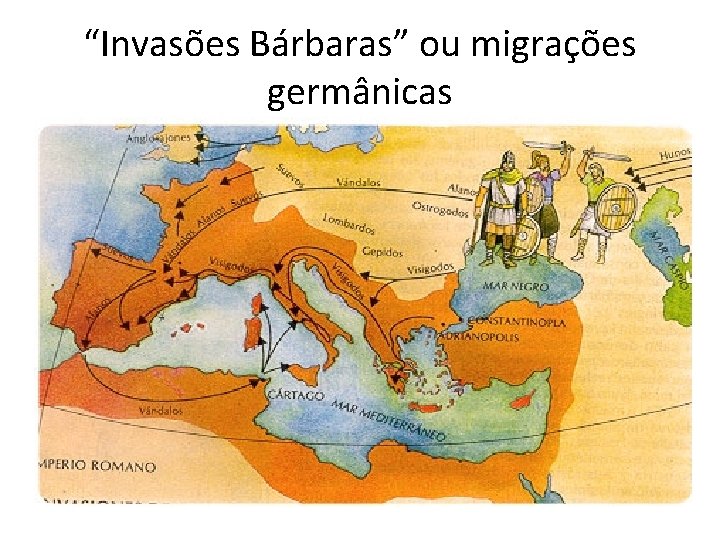 “Invasões Bárbaras” ou migrações germânicas 