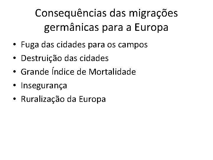 Consequências das migrações germânicas para a Europa • • • Fuga das cidades para