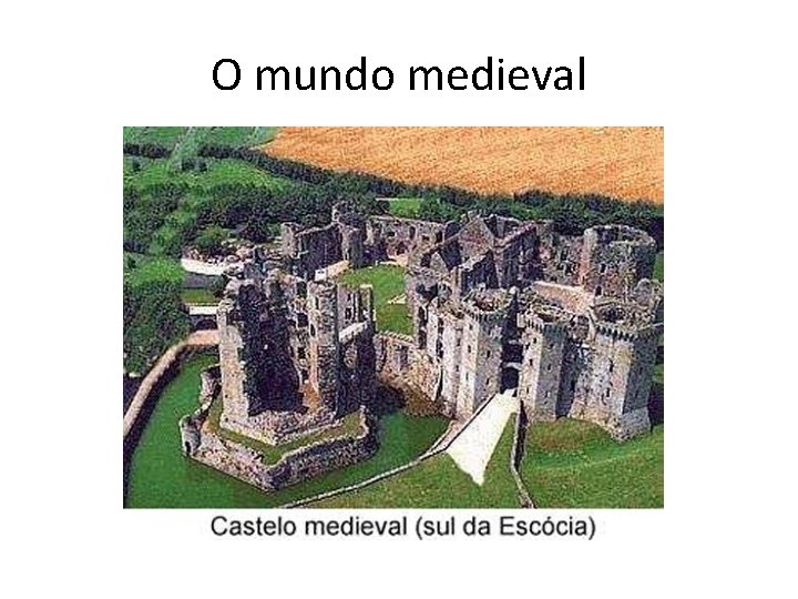 O mundo medieval 