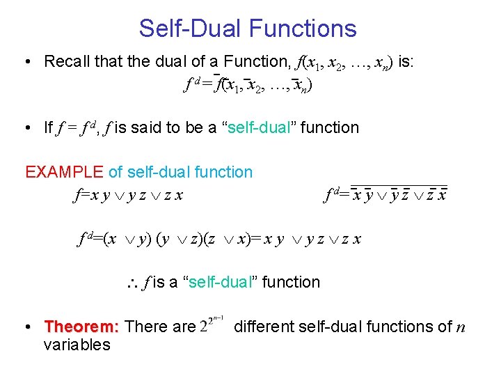 Self-Dual Functions • Recall that the dual of a Function, f(x 1, x 2,