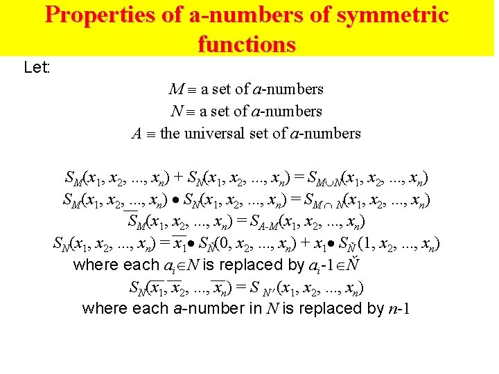Properties of a-numbers of symmetric functions Let: M a set of a-numbers N a