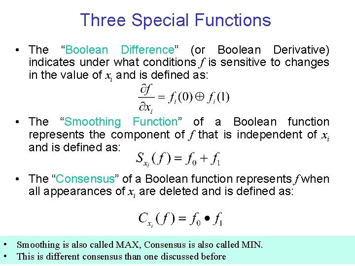 Three Special Functions • The “Boolean Difference” (or Boolean Derivative) indicates under what conditions