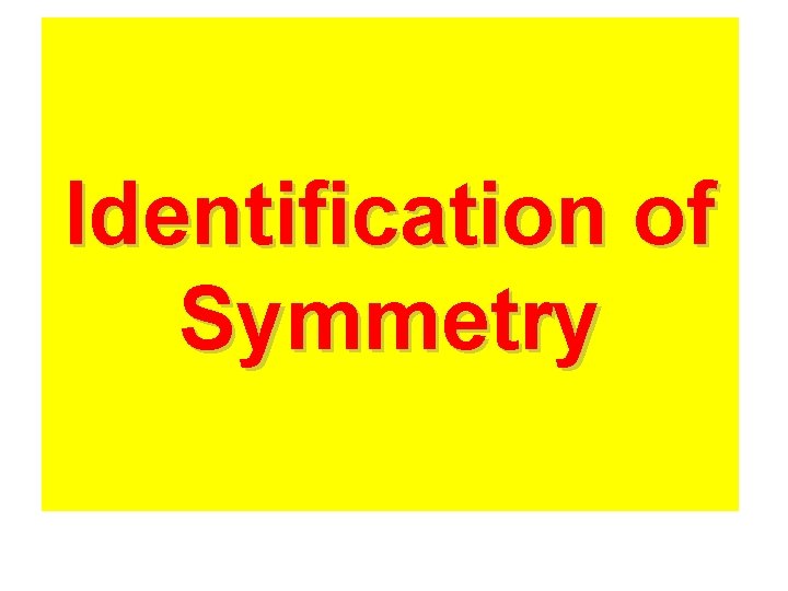 Identification of Symmetry 