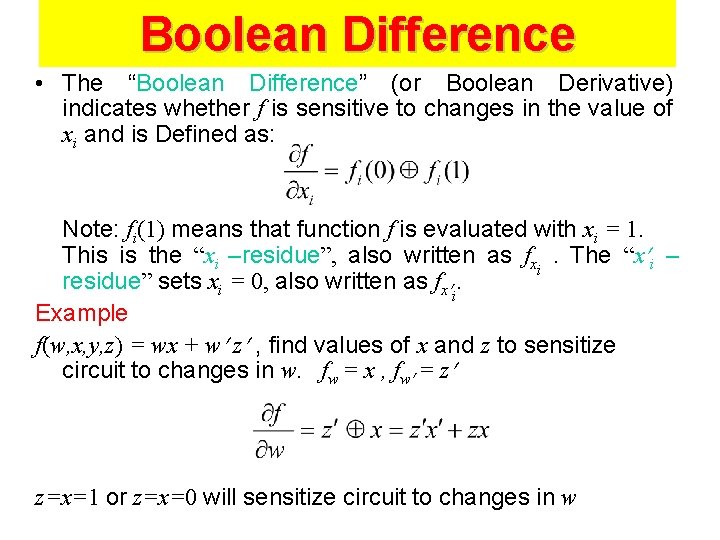 Boolean Difference • The “Boolean Difference” (or Boolean Derivative) indicates whether f is sensitive