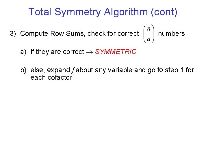 Total Symmetry Algorithm (cont) 3) Compute Row Sums, check for correct numbers a) if