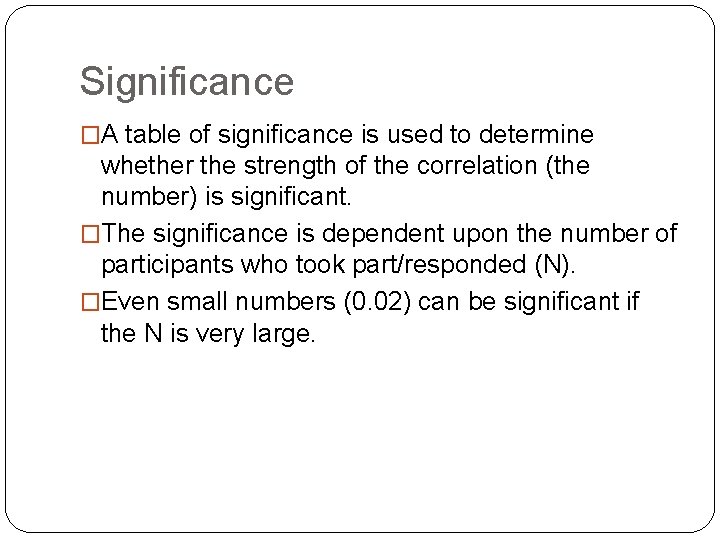 Significance �A table of significance is used to determine whether the strength of the