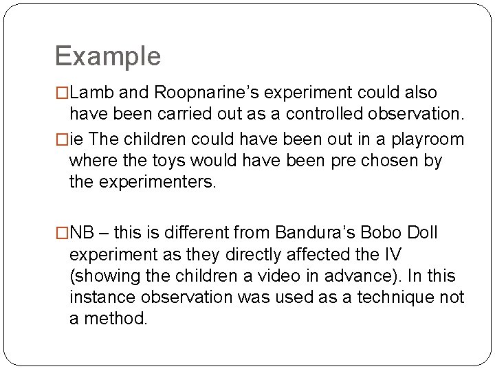 Example �Lamb and Roopnarine’s experiment could also have been carried out as a controlled