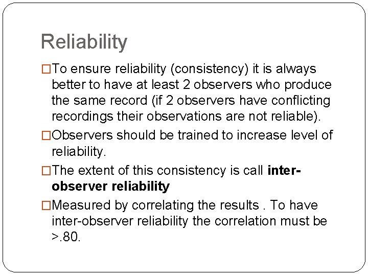 Reliability �To ensure reliability (consistency) it is always better to have at least 2