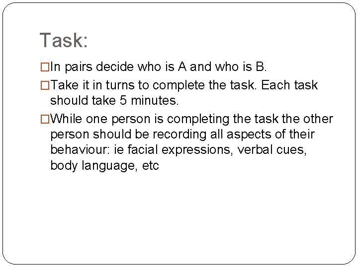 Task: �In pairs decide who is A and who is B. �Take it in