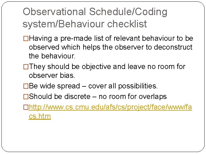 Observational Schedule/Coding system/Behaviour checklist �Having a pre-made list of relevant behaviour to be observed
