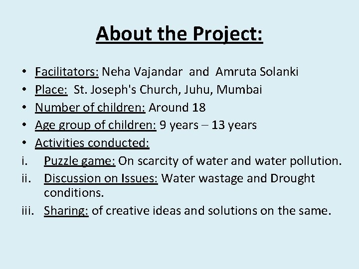 About the Project: • Facilitators: Neha Vajandar and Amruta Solanki • Place: St. Joseph's