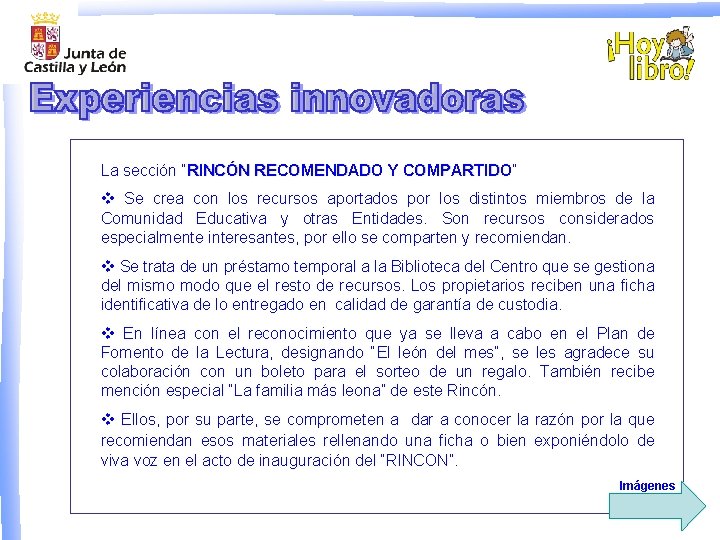 La sección “RINCÓN RECOMENDADO Y COMPARTIDO” COMPARTIDO v Se crea con los recursos aportados