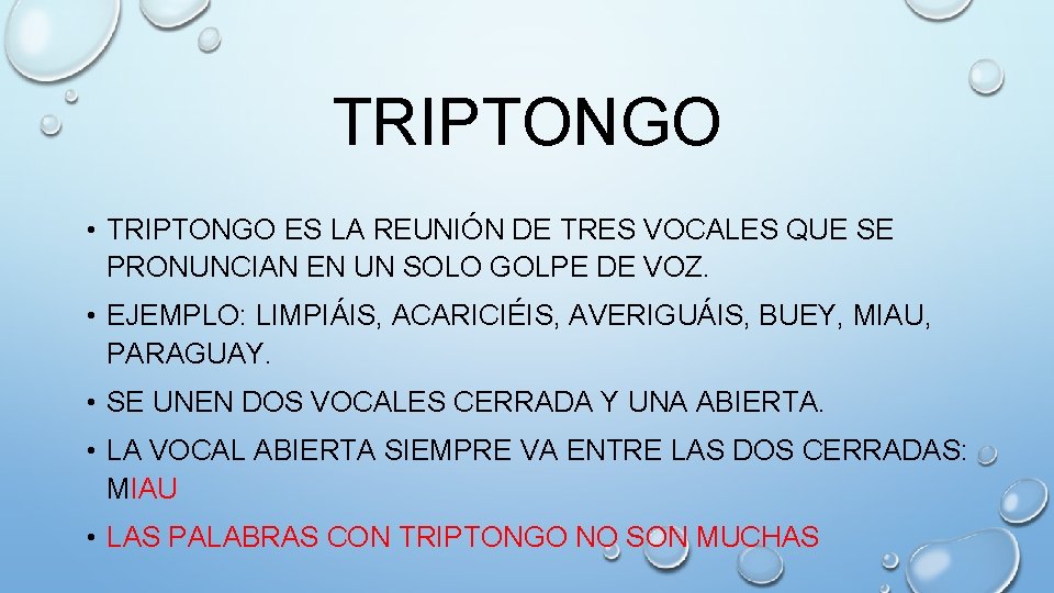 TRIPTONGO • TRIPTONGO ES LA REUNIÓN DE TRES VOCALES QUE SE PRONUNCIAN EN UN