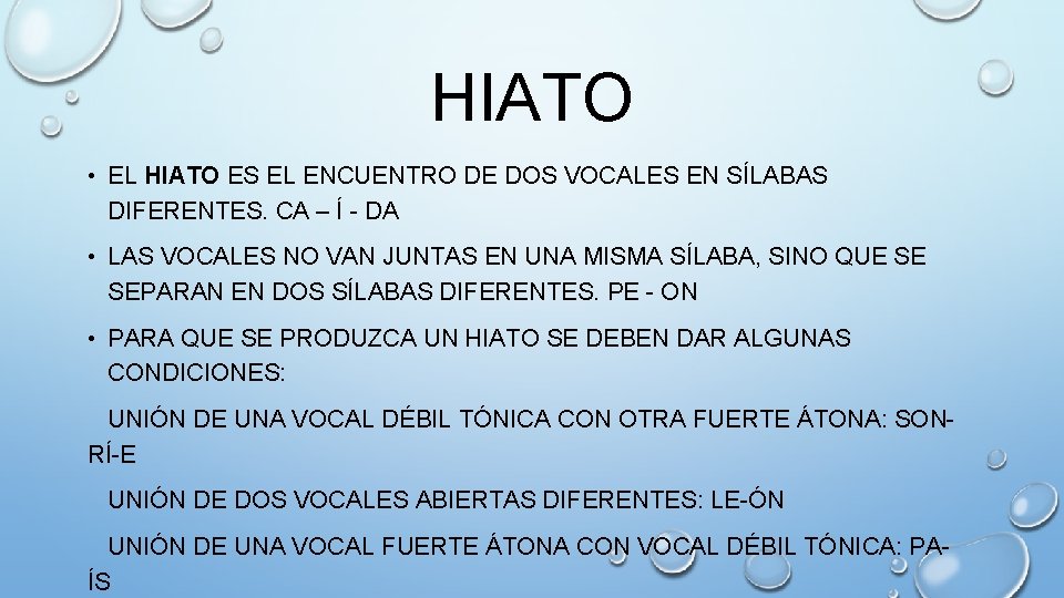 HIATO • EL HIATO ES EL ENCUENTRO DE DOS VOCALES EN SÍLABAS DIFERENTES. CA