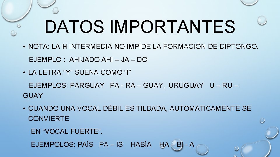 DATOS IMPORTANTES • NOTA: LA H INTERMEDIA NO IMPIDE LA FORMACIÓN DE DIPTONGO. EJEMPLO