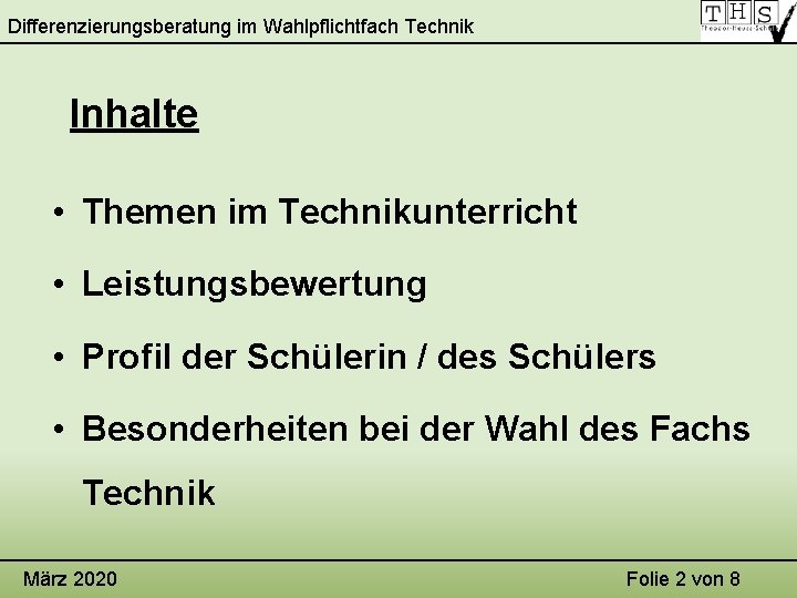 Differenzierungsberatung im Wahlpflichtfach Technik Inhalte • Themen im Technikunterricht • Leistungsbewertung • Profil der