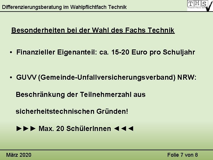 Differenzierungsberatung im Wahlpflichtfach Technik Besonderheiten bei der Wahl des Fachs Technik • Finanzieller Eigenanteil: