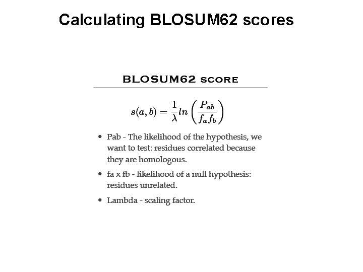 Calculating BLOSUM 62 scores Calculating BLOSUM 62 scores