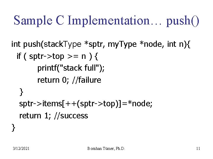 Sample C Implementation… push() int push(stack. Type *sptr, my. Type *node, int n){ if