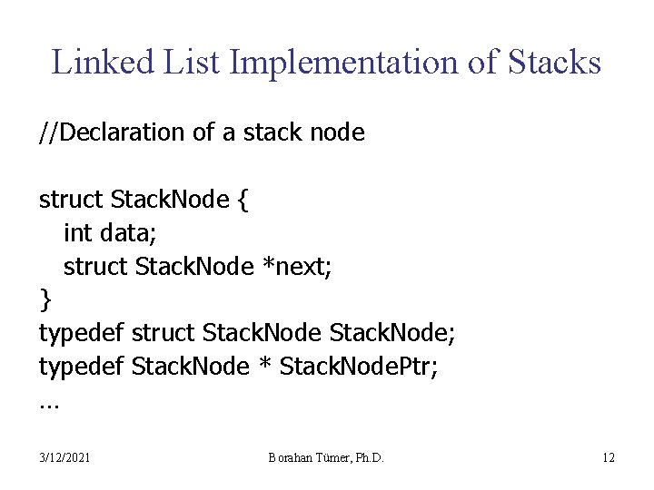 Linked List Implementation of Stacks //Declaration of a stack node struct Stack. Node {