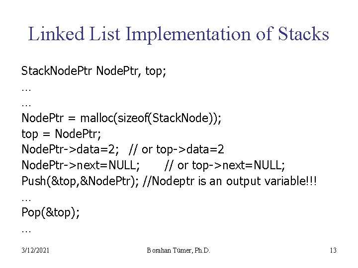 Linked List Implementation of Stacks Stack. Node. Ptr, top; … … Node. Ptr =