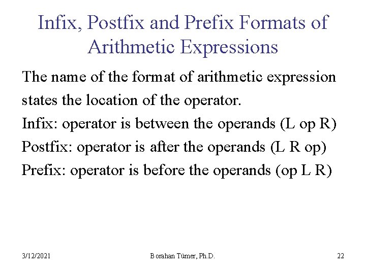 Infix, Postfix and Prefix Formats of Arithmetic Expressions The name of the format of