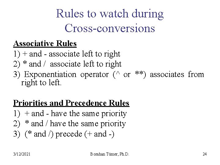 Rules to watch during Cross-conversions Associative Rules 1) + and - associate left to