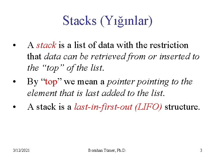 Stacks (Yığınlar) • • • A stack is a list of data with the
