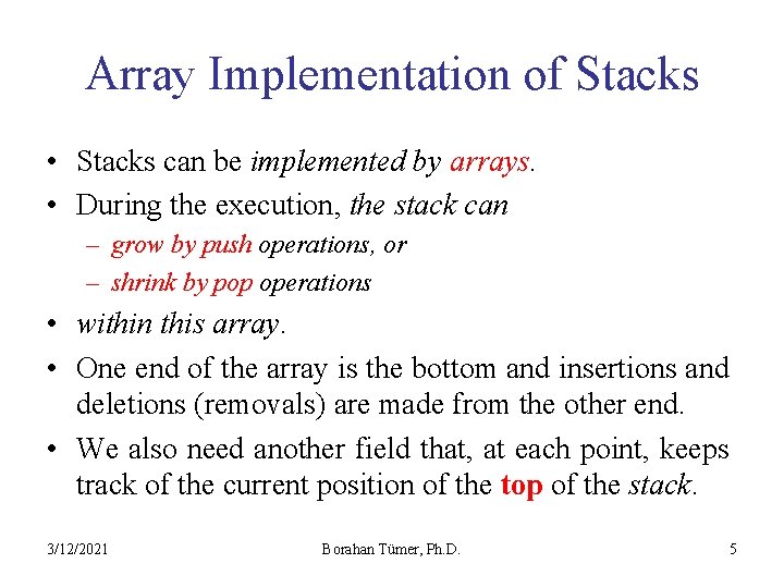 Array Implementation of Stacks • Stacks can be implemented by arrays. • During the