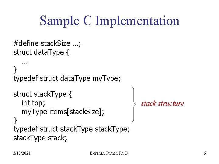 Sample C Implementation #define stack. Size …; struct data. Type { … } typedef