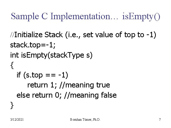 Sample C Implementation… is. Empty() //Initialize Stack (i. e. , set value of top