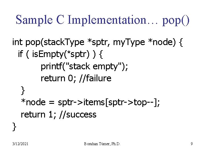 Sample C Implementation… pop() int pop(stack. Type *sptr, my. Type *node) { if (
