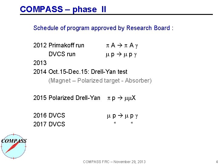 COMPASS – phase II Schedule of program approved by Research Board : 2012 Primakoff