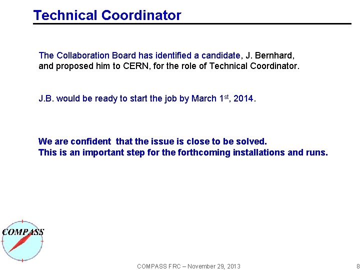 Technical Coordinator The Collaboration Board has identified a candidate, J. Bernhard, and proposed him