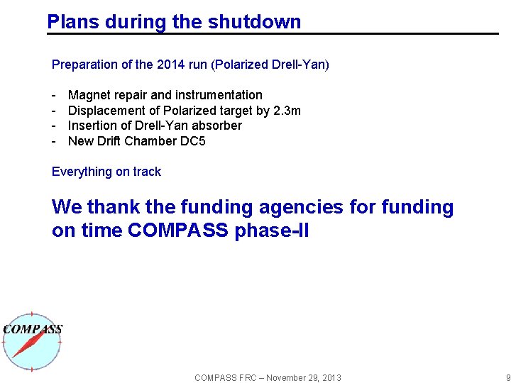 Plans during the shutdown Preparation of the 2014 run (Polarized Drell-Yan) - Magnet repair