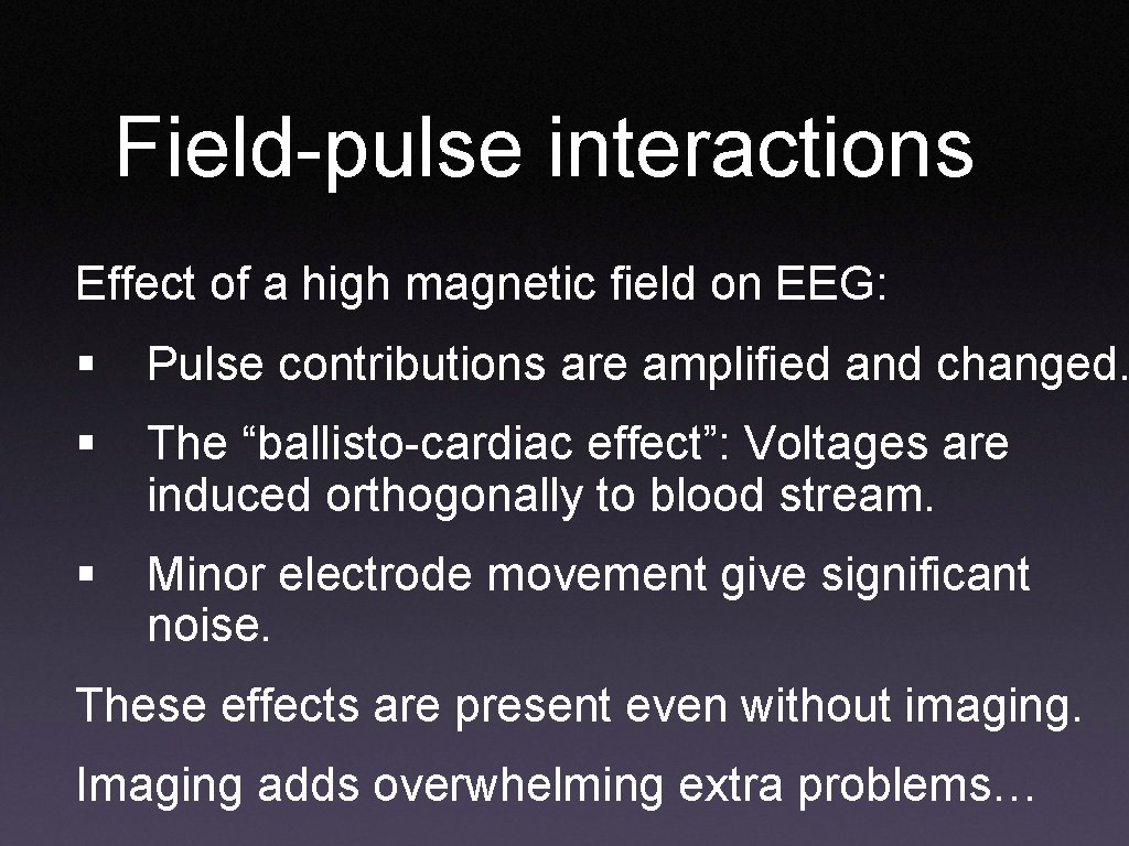 Field-pulse interactions Effect of a high magnetic field on EEG: § Pulse contributions are